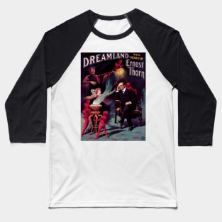 Dreamland with Chevalier Ernest Thorn Baseball T-Shirt